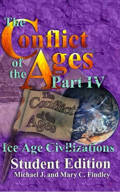 The Conflict of the Ages Student Edition IV Ice Age Civilizations, Michael J. Findley - Ebook - 9781513027883