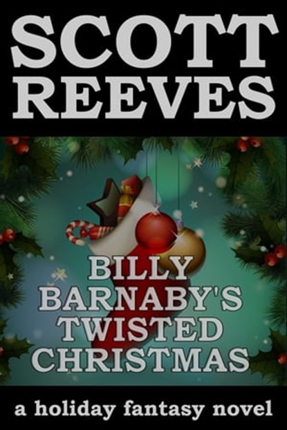 Billy Barnaby's Twisted Christmas, Scott Reeves - Ebook - 9781513029603
