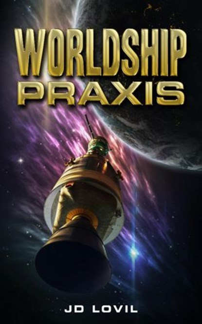 Worldship Praxis, JD Lovil - Ebook - 9781513033464