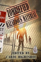 Zombiefied: Hazardous Material | Carol Hightshoe ; David Boop ; Lyn McConchie ; David Lee Summers ; Cynthia Ward ; Bob Brown ; John Lance | 