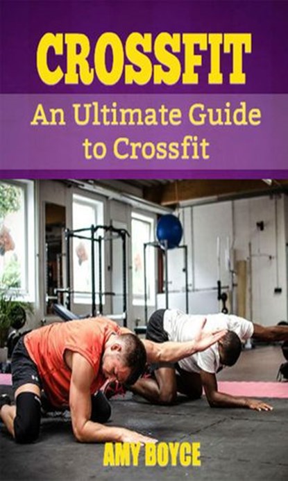 Crossfit: An Ultimate Guide to Crossfit, Amy Boyce - Ebook - 9781513039930