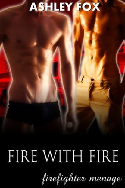 Fire With Fire, Ashley Fox - Ebook - 9781513040769
