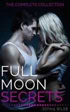 Full Moon Secrets: The Complete Collection | Sophia Wilde | 