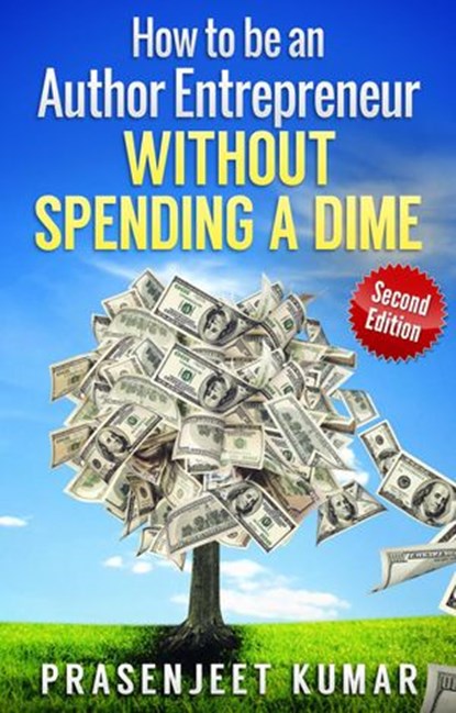 How to be an Author Entrepreneur Without Spending a Dime, Prasenjeet Kumar - Ebook - 9781513041339