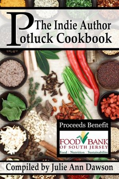 The Indie Author Potluck Cookbook, Sarah L. Carter ; KJ Hannah Greenberg ; Aimee Easterling ; Anna Hess ; Sibel Hodge ; Ros Jackson ; Shiao-jang Kung ; Marie Long ; Raquel Lyon ; Zelah Meyer ; Dawn Lee McKenna ; T.K. Richardson ; Caddy Rowland ; J.E. Taylor ; Stella Wilkinson ; Sarah Weave - Ebook - 9781513045726