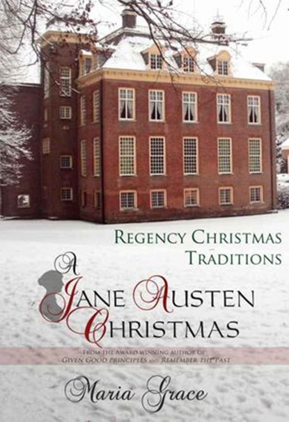 A Jane Austen Christmas: Regency Christmas Traditions, Maria Grace - Ebook - 9781513048925