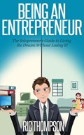 Being an Entrepreneur: The Solopreneur’s Guide to Living the Dream Without Losing it! | Ric Thompson | 