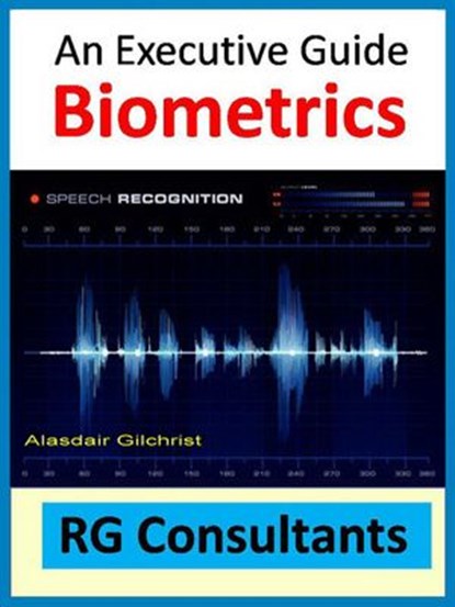 An Executive Guide Biometrics, alasdair gilchrist - Ebook - 9781513049335