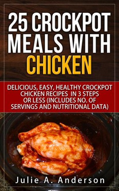 25 Crockpot Meals with Chicken, Julie A. Anderson - Ebook - 9781513049816