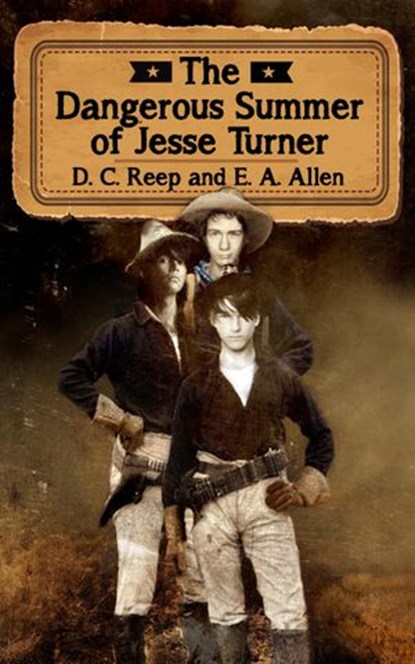 The Dangerous Summer of Jesse Turner, Diana Reep ; Emily Ann Allen - Ebook - 9781513051246