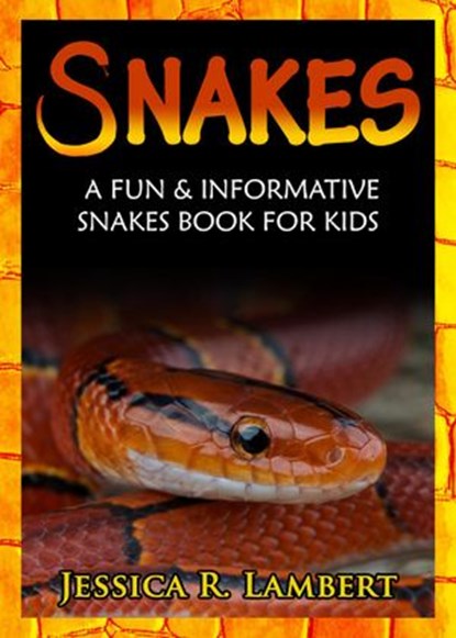 Snakes: A Fun & Informative Snakes Book for Kids, Jessica R. Lambert - Ebook - 9781513053677