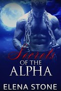 Secrets Of The Alpha | Elena Stone | 