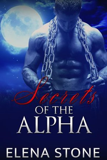 Secrets Of The Alpha, Elena Stone - Ebook - 9781513054292