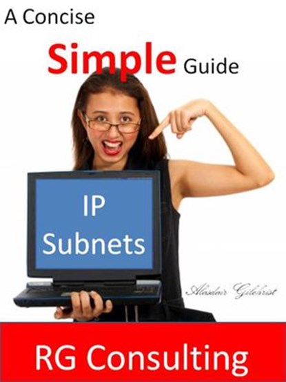 Concise and Simple Guide to IP Subnets, alasdair gilchrist - Ebook - 9781513056722