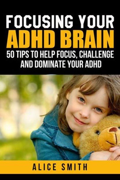 Focusing Your ADHD Brain, Alice Smith - Ebook - 9781513058795