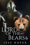Lord of the Bears 6 | Jess Hayek | 
