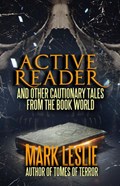 Active Reader: And Other Cautionary Tales from the Book World | Mark Leslie | 