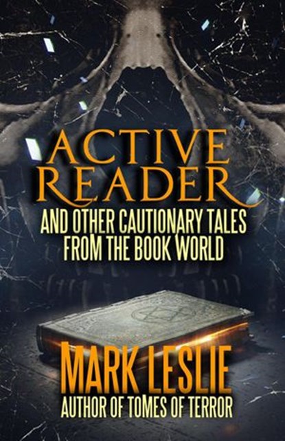 Active Reader: And Other Cautionary Tales from the Book World, Mark Leslie - Ebook - 9781513059105