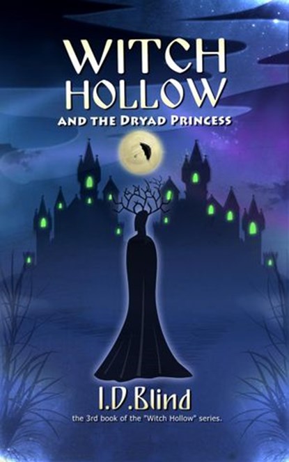Witch Hollow and the Dryad Princess, I.D. Blind - Ebook - 9781513065113