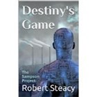 Destiny's Game (The Sampson Project) | Robert Steacy | 