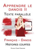 Apprendre le danois II - Texte parallèle - Histoires courtes (Français - Danois) | Polyglot Planet Publishing | 