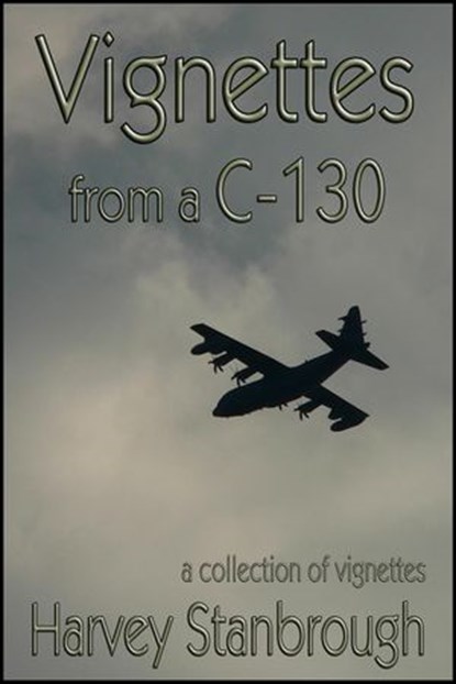 Vignettes from a C-130, Harvey Stanbrough - Ebook - 9781513071220