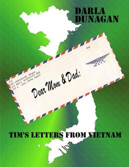 Dear Mom & Dad, Tim's Letters from Vietnam, DARLA A. DUNAGAN - Ebook - 9781513075334