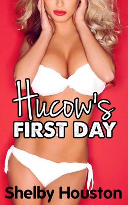 The Hucow's First Day, Shelby Houston - Ebook - 9781513076621