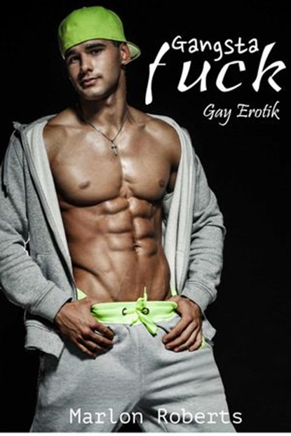 Gangsta Fuck: Gay Erotik, Marlon Roberts - Ebook - 9781513080222