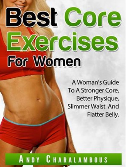 Best Core Exercises For Women, Andy Charalambous - Ebook - 9781513081250
