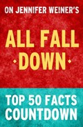 All Fall Down by Jennifer Weiner - Top 50 Facts Countdown | TOP 50 FACTS | 