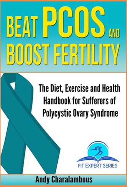 Beat PCOS and Boost Fertility - PCOS- Polycystic Ovary Syndrome, Andy Charalambous - Ebook - 9781513090917