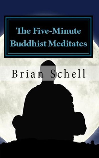 The Five-Minute Buddhist Meditates, Brian Schell - Ebook - 9781513094434