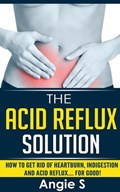 The Acid Reflux Solution | Angie S | 