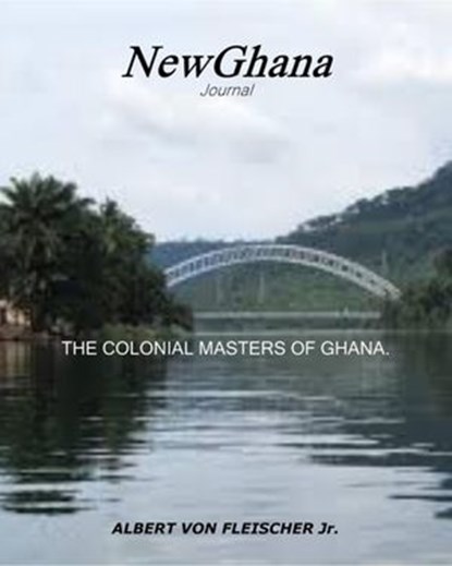 The Colonial Masters of Ghana, Albert von Fleischer - Ebook - 9781513095950