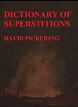 Dictionary of Superstitions - David Pickering - 9781513097435