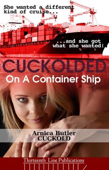 Cuckolded On A Container Ship (MMMF Cuckold Erotica), Arnica Butler - Ebook - 9781513099392