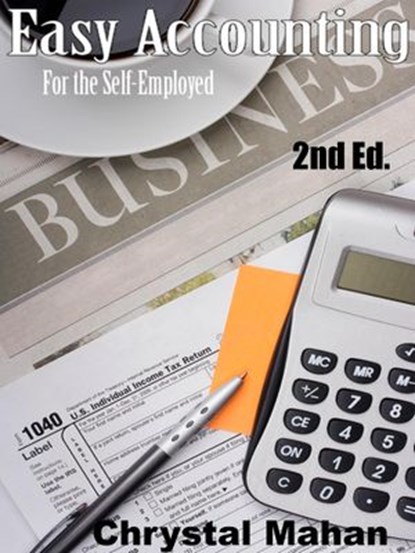 Easy Accounting for the Self-Employed, Chrystal Mahan - Ebook - 9781513099989