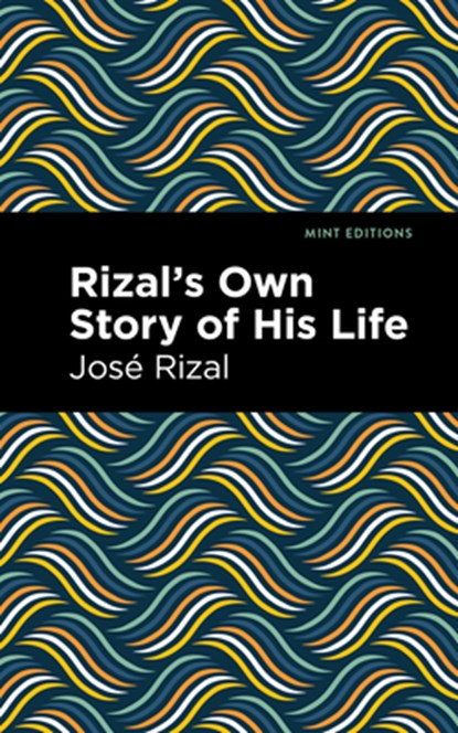 Rizal's Own Story of His Life, Jose Rizal - Paperback - 9781513128900