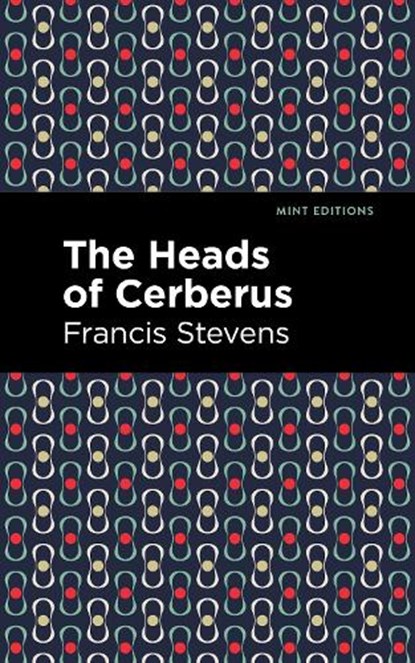 The Heads of Cerberus, Francis Stevens - Gebonden - 9781513133515