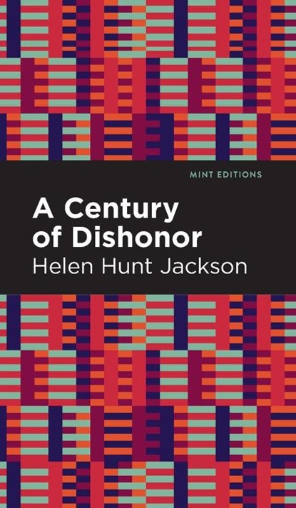 A Century of Dishonor, Helen Hunt Jackson - Gebonden - 9781513133874