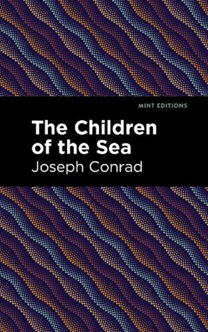 The Children of the Sea, Joseph Conrad - Gebonden - 9781513134314