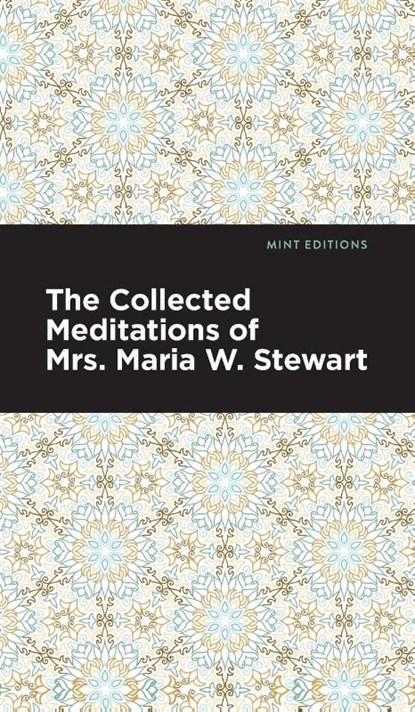The Collected Meditations of Mrs. Maria W. Stewart, Maria W. Stewart - Gebonden - 9781513134529