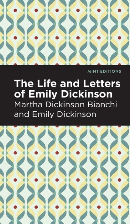 Life and Letters of Emily Dickinson, Martha Dickinson Bianchi ; Emily Dickinson - Gebonden - 9781513134598