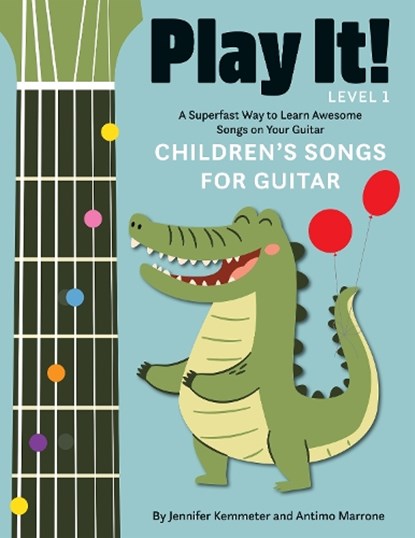 Play It! Children's Songs for Guitar, Jennifer Kemmeter ; Antimo Marrone - Gebonden - 9781513141978