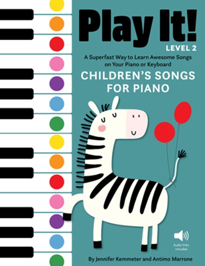 Play It! Children’s Songs for Piano (Level 2), Jennifer Kemmeter ; Antimo Marrone - Paperback - 9781513142029