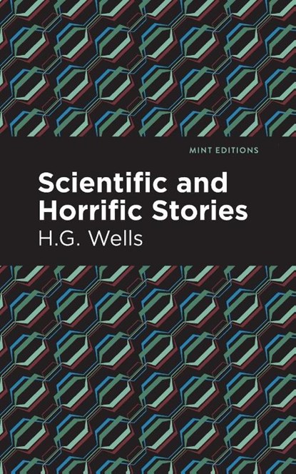 Scientific and Horrific Stories, H.G. Wells - Paperback - 9781513201290