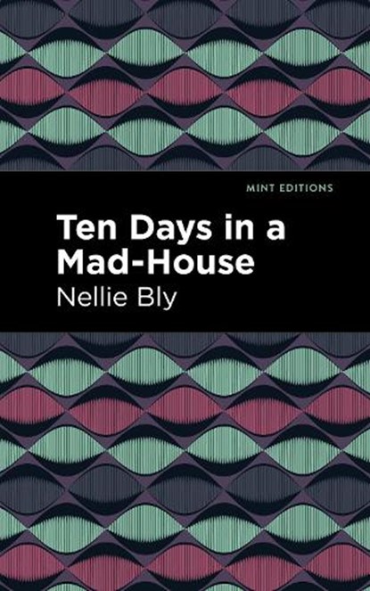 Ten Days in a Mad House, Nellie Bly - Gebonden - 9781513205090