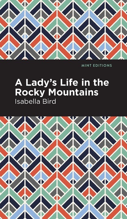 A Lady's Life in the Rocky Mountains, Isabella L. Bird - Gebonden - 9781513206714