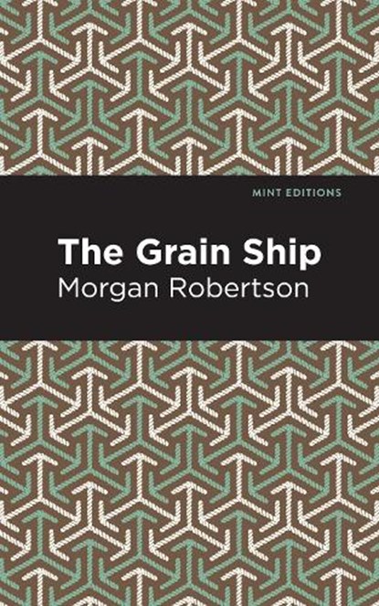 The Grain Ship, Morgan Robertson - Gebonden - 9781513207155